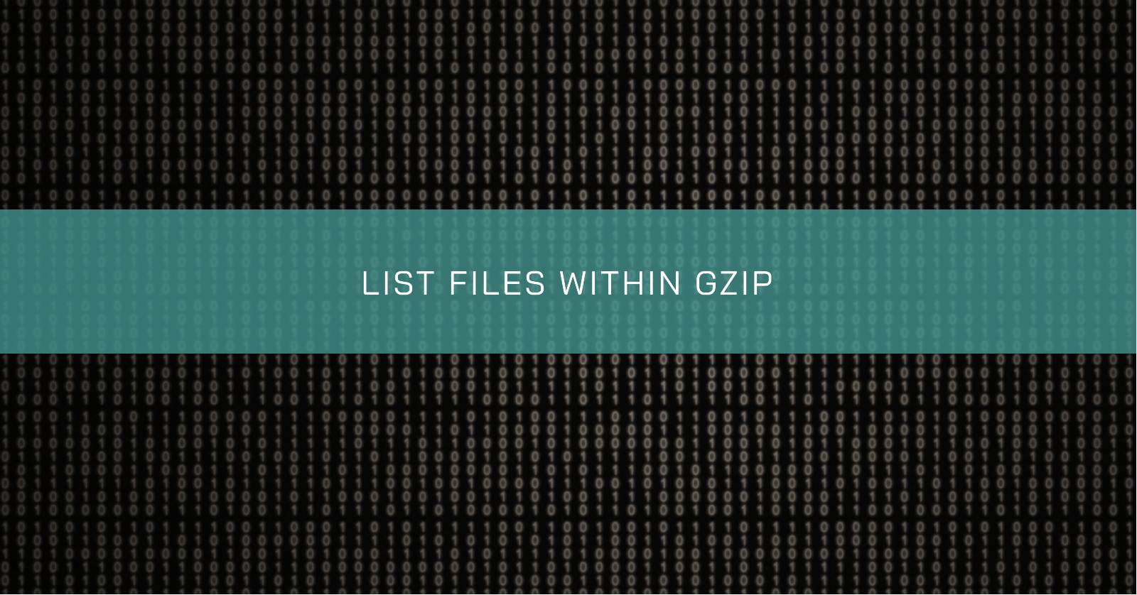 Featured image for LIST FILES WITHIN GZIP