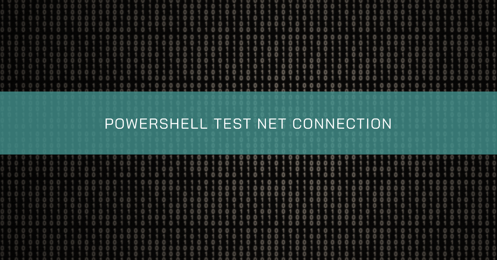 Featured image for POWERSHELL TEST NET CONNECTION